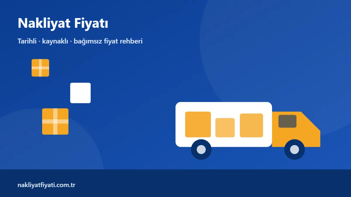 Nakliyat kamyonu ve kolilerle taşınma hazırlığı — tarihli fiyat rehberi