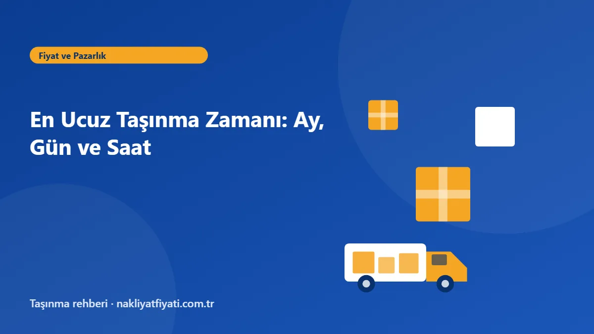 En Ucuz Taşınma Zamanı: Ay, Gün ve Saat — taşınma rehberi görseli