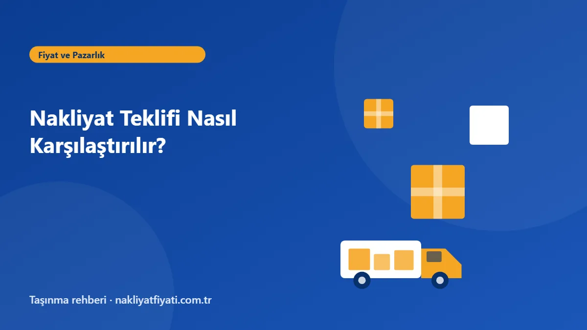 Nakliyat Teklifi Nasıl Karşılaştırılır? — taşınma rehberi görseli