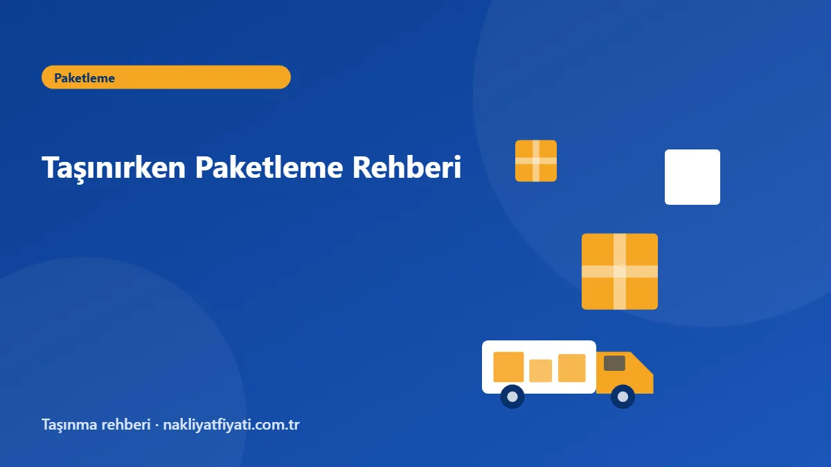 Taşınırken Paketleme Rehberi — taşınma rehberi görseli