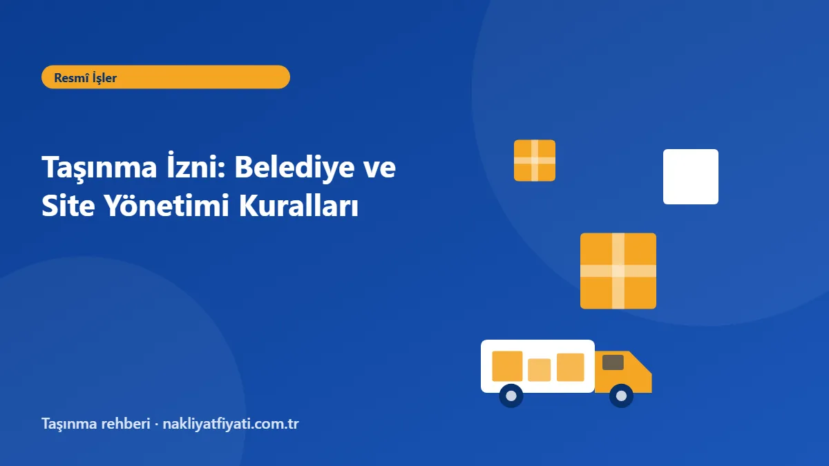 Taşınma İzni: Belediye ve Site Yönetimi Kuralları — taşınma rehberi görseli