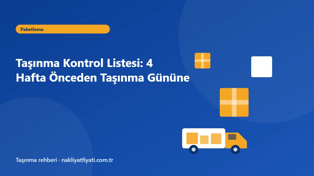 Taşınma Kontrol Listesi: 4 Hafta Önceden Taşınma Gününe — taşınma rehberi görseli